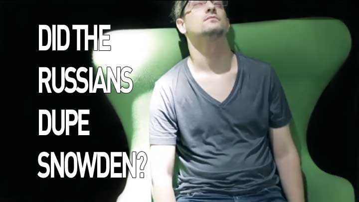 Did Russia Dupe Snowden?